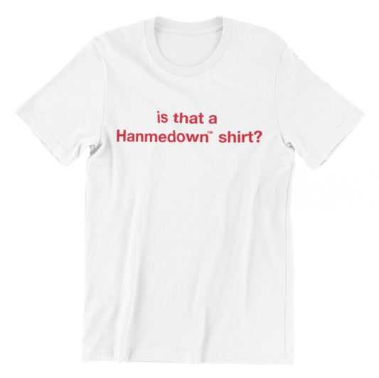 Is that a Hanmedown Shirt? White